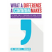 What a Difference a Comma Makes: The Complete Guide for Understanding and Applying Correctly Punctuation Marks and Symbols Commonly Used In English Gr