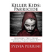 Killer Kids: Parricide: Shocking True Crime Stories of Children Who Murdered Their Parents