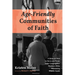Age-Friendly Communities of Faith: A Guide on How to Serve and Retain Older Congregation Members While Maintaining Church Health