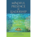 Mindful Presence in Leadership: Releasing Burnout, Chaos and Stress