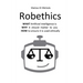 Robethics: Ethical implications, risks, and opportunities of the rise of intelligent machines