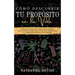 Cómo Descubrir tu Propósito en la Vida: Sencillos Pasos para Saber Exactamente que es lo que Tienes que Hacer para Encontrar tu Verdadera Misión en es