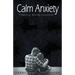 Calm Anxiety: Taking Back Control