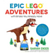 Epic Lego Adventures with Bricks You Already Have: Build Crazy Worlds Where Aliens Live on the Moon, Dinosaurs Walk Among Us, Scientists Battle Mutant
