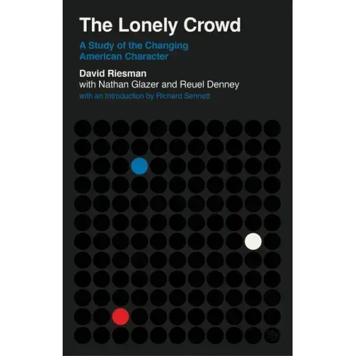 The Lonely Crowd: A Study of the Changing American Character
