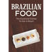 Brazilian Food: The Essential Dishes To Eat In Brazil: Brazilian Cuisine History