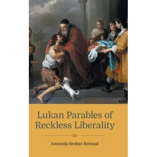 Lukan Parables of Reckless Liberality