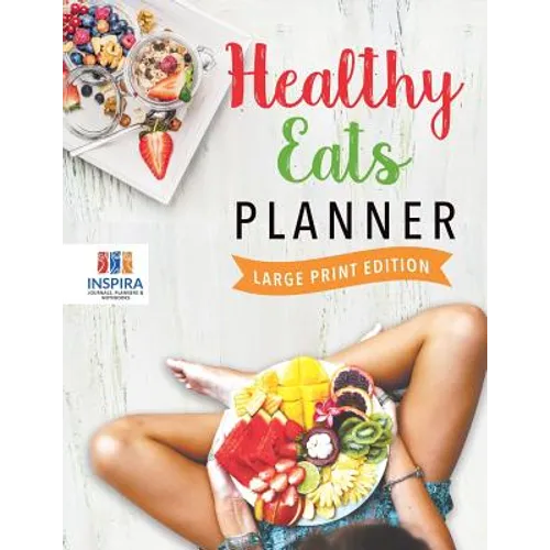 Healthy Eats Planner Large Print Edition - Paperback