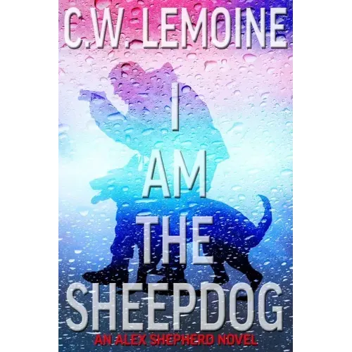 I Am The Sheepdog: An Alex Shepherd Novel