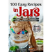 100 Easy Recipes in Jars