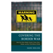 Covering the Border War: How the News Media Creates Crime, Race, Nation, and the USA-Mexico Divide