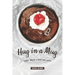 Hug in a Mug: Easy Mug Cake Recipes
