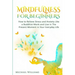 Mindfulness: Mindfulness For Beginners - How to Relieve Stress and Anxiety Like a Buddhist Monk and Live In the Present Moment In Your Everyday Life