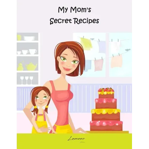 My Mom's Secret Recipes