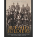 Buffalo Soldiers: The History and Legacy of the Black Soldiers Who Fought in the U.S. Army during the Indian Wars