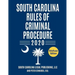 South Carolina Rules of Criminal Procedure: Complete Rules in Effect as of January 1, 2020