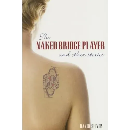 Naked Bridge Player and Other Stories