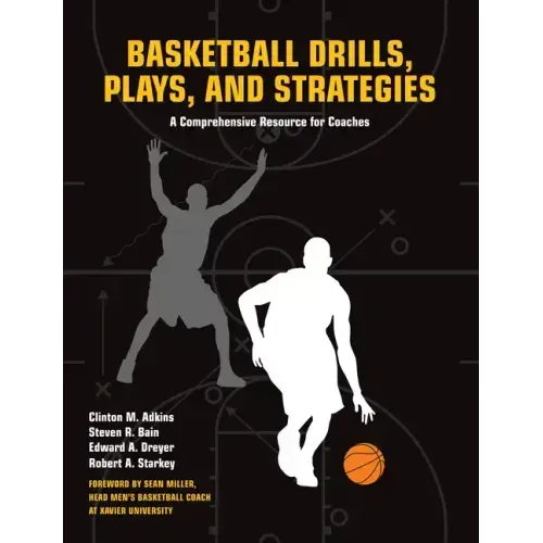 Basketball Drills, Plays and Strategies: A Comprehensive Resource for Coaches