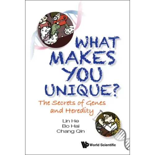 What Makes You Unique?: The Secrets of Genes and Heredity