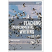 Teaching Environmental Writing: Ecocritical Pedagogy and Poetics