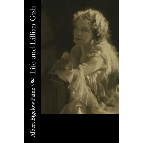 Life and Lillian Gish
