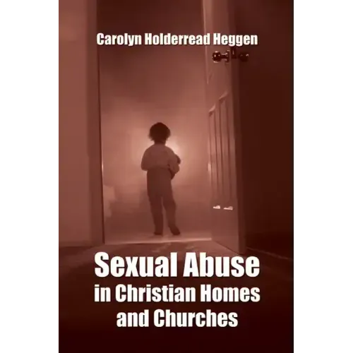 Sexual Abuse in Christian Homes and Churches