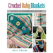 Crochet Baby Blankets: 13 Easy to Intermediate Designs