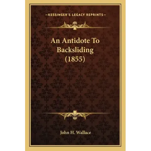 An Antidote To Backsliding (1855)