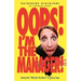 Oops! I'm the Manager!: Getting Past "What Do I Do Now?!" in 5 Easy Steps