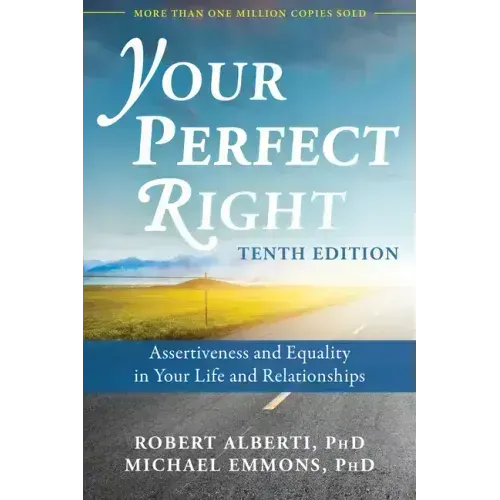 Your Perfect Right: Assertiveness and Equality in Your Life and Relationships