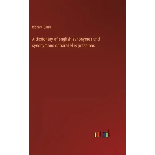 A dictionary of english synonymes and synonymous or parallel expressions