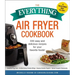 The Everything Air Fryer Cookbook: 300 Easy and Delicious Recipes for Your Favorite Foods!