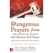 Dangerous Prayers from the Courts of Heaven that Destroy Evil Altars: Establishing the Legal Framework for Closing Demonic Entryways and Breaking Gene