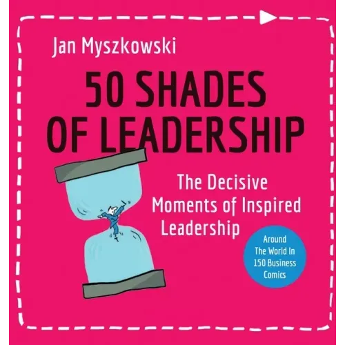 50 Shades of Leadership: The decisive moments of inspired leadership