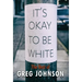 It's Okay to Be White: The Best of Greg Johnson