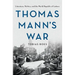 Thomas Mann's War: Literature, Politics, and the World Republic of Letters