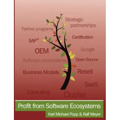 Profit from Software Ecosystems: Business Models, Ecosystems and Partnerships in the Software Industry