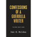 Confessions of a Guerrilla Writer: Adventures in the Jungles of Crime, Politics, and Journalism