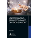 Understanding Semantics-Based Decision Support