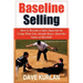 Baseline Selling: How to Become a Sales Superstar by Using What You Already Know about the Game of Baseball