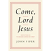Come, Lord Jesus: Meditations on the Second Coming of Christ