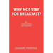 Why Not Stay For Breakfast?