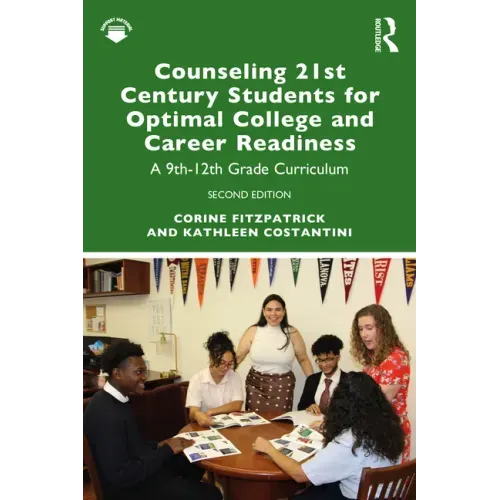 Counseling 21st Century Students for Optimal College and Career Readiness: A 9th-12th Grade Curriculum