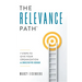The Relevance Path(tm)️: 7 Steps to Give Your Organization a Decisive Edge