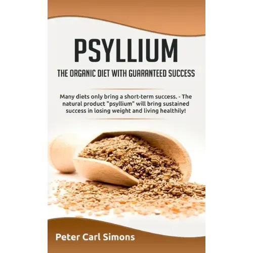 Psyllium - the organic diet with guaranteed success: Many diets only bring a short-term success. - The natural product "psyllium" will bring sustained