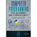 Computer Programming for Beginners and Cybersecurity: 4 MANUSCRIPTS IN 1: The Ultimate Manual to Learn step by step How to Professionally Code and Pro