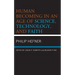 Human Becoming in an Age of Science, Technology, and Faith