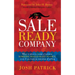 The Sale Ready Company: What it takes to create a business someone would want to own, even if you have no intention of selling