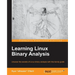 Learning Linux Binary Analysis: Learning Linux Binary Analysis