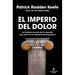 El Imperio del Dolor: La Historia Secreta de la Dinastía Que Reinó En La Industria Farmacéutica / Empire of Pain